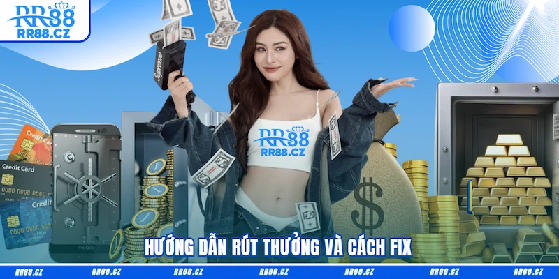 Hướng dẫn rút thưởng và cách fix