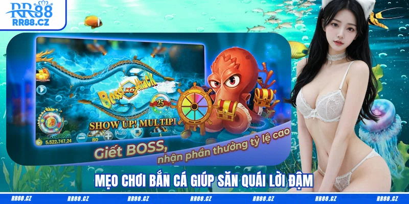 Mẹo chơi bắn cá giúp săn quái lời đậm