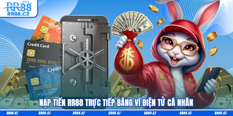 Nạp tiền RR88 trực tiếp bằng ví điện tử cá nhân
