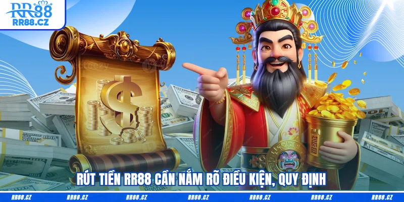 Rút tiền RR88 cần nắm rõ điều kiện, quy định